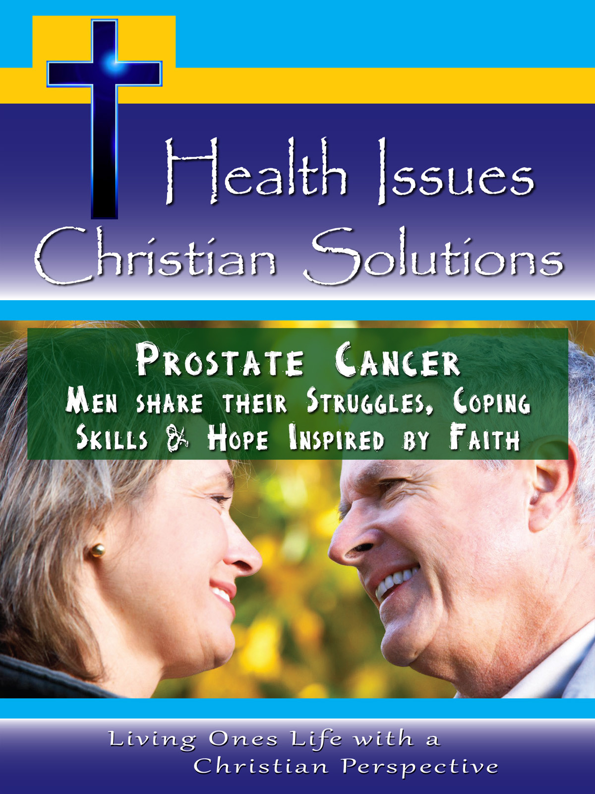 CH10029 - Prostate Cancer Men share their Struggles, Coping Skills & Hope Inspired by Faith