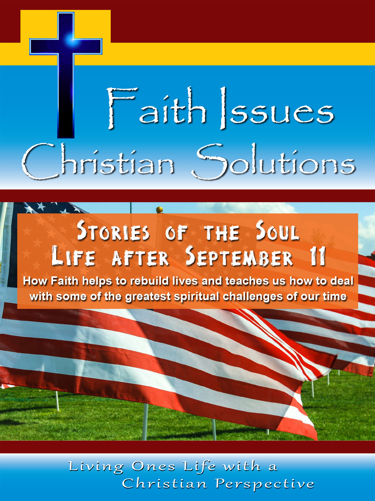 CH10041 - Stories of the Soul Life After September 11 How Faith helps to rebuild lives and teaches us how to deal with some of the greatest spiritual challenges of our time