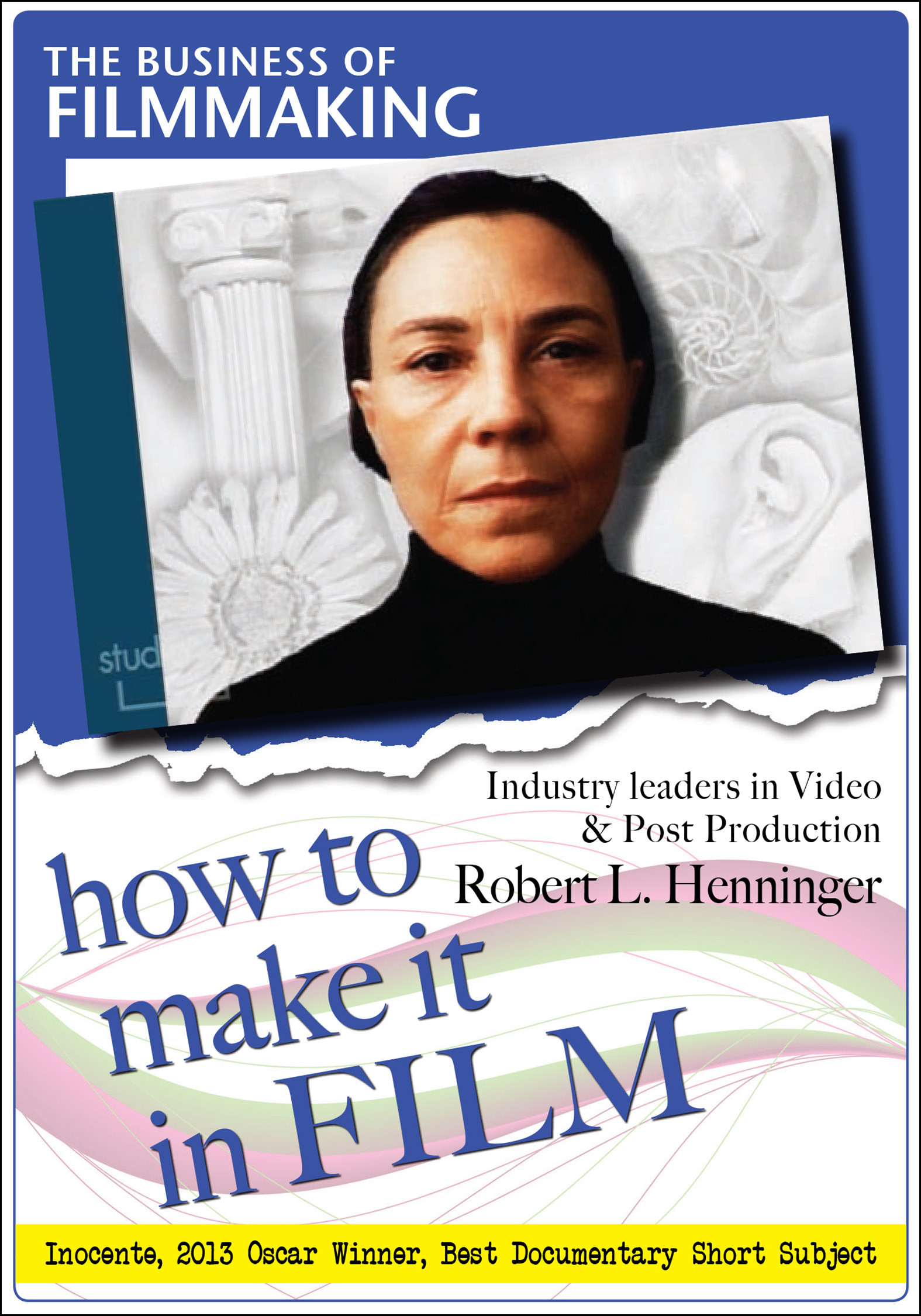 F2834 - The Business of Film with Video & Post Production with Robert L. Henninger