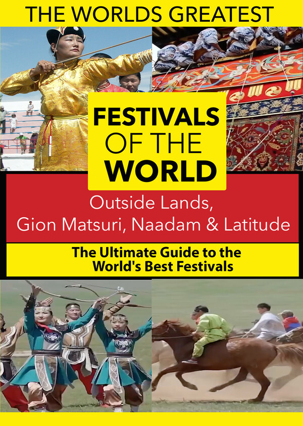 K4899 - The World's Best Festivals: Outside lands, Gion Matsuri, Naadam & Latitude
