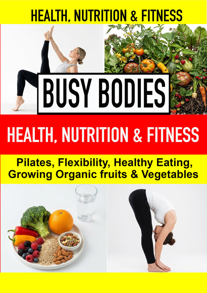 K4950 - Pilates, Flexibility, Healthy Eating, Growing Organic fruits & Vegetables
