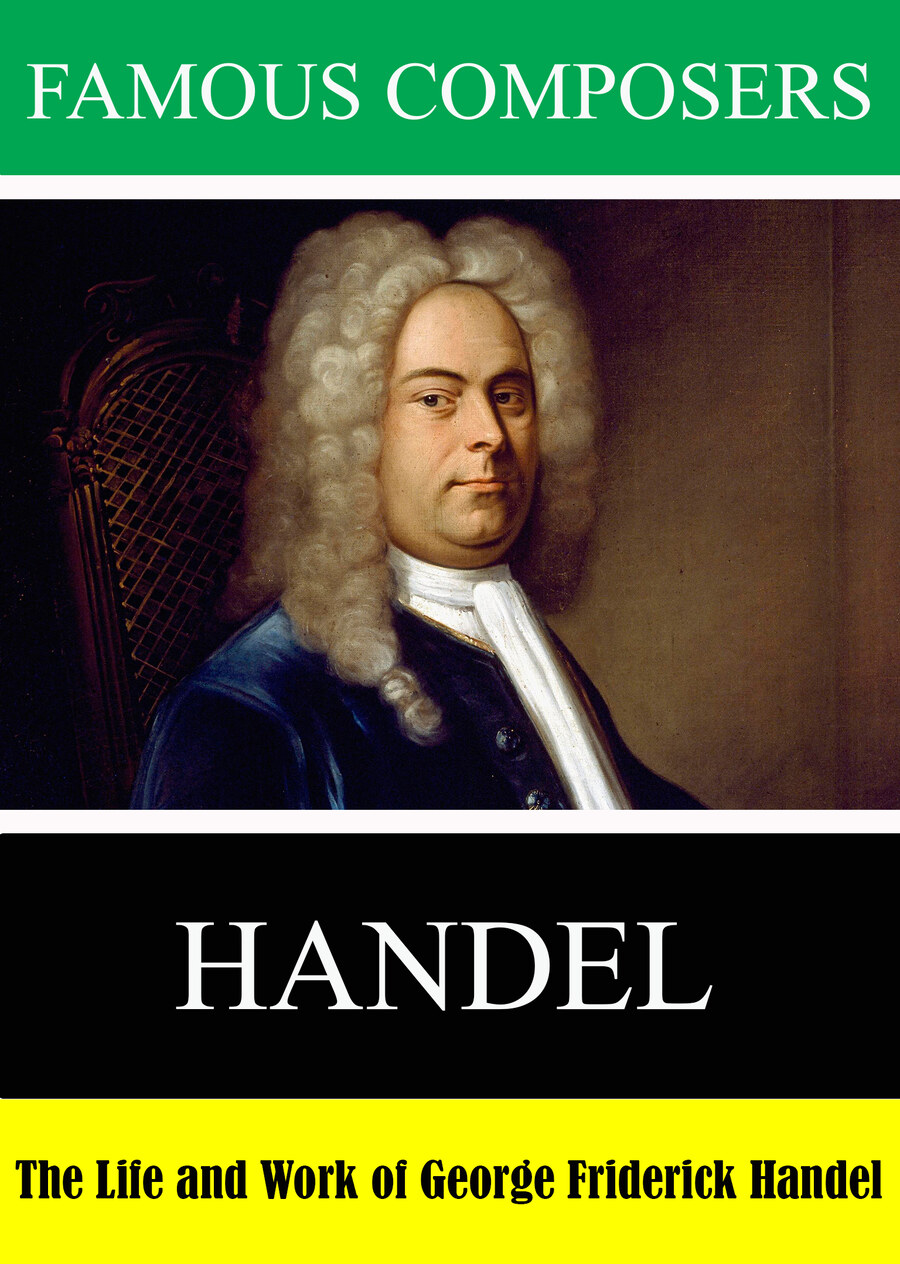 L7921 - Famous Composers:  The Life and Work of George Friderick Handel